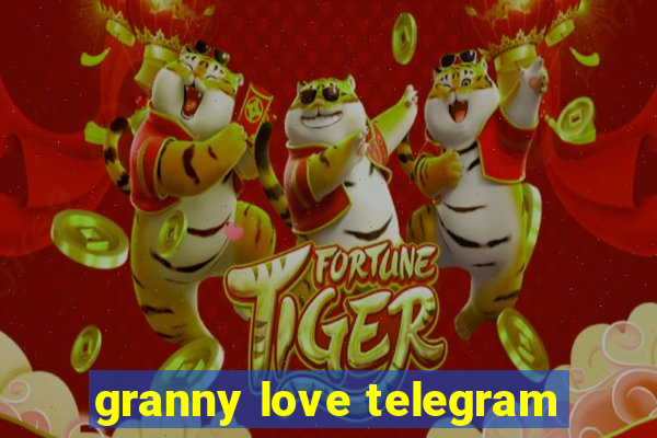 granny love telegram